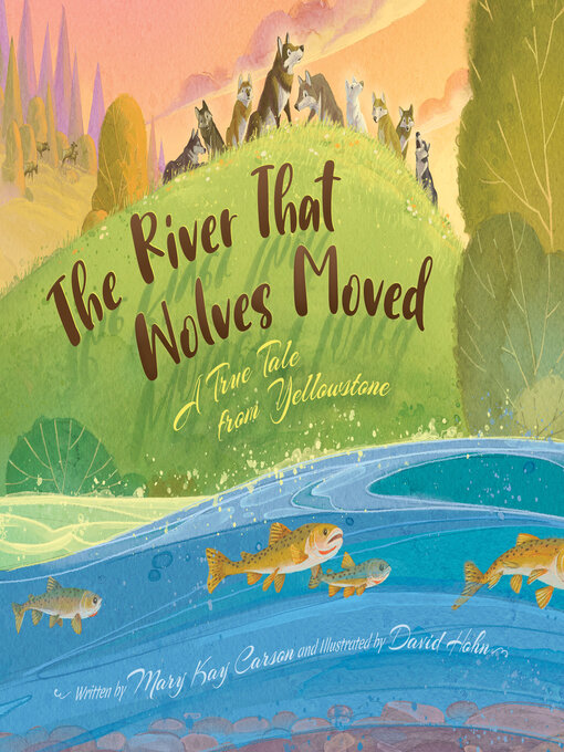 Title details for The River that Wolves Moved by Mary Kay Carson - Available